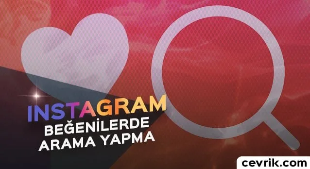 İnstagram Beğenilerde Arama Yapma