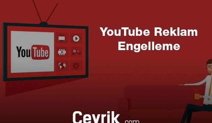 YouTube Reklam Engelleme 2018